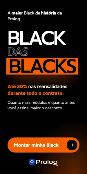 Black das Blacks: a maior Black da história da Prolog, com até 30% nas mensalidades durante todo o contrato. Monte a sua.